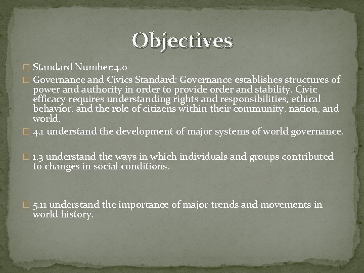 Objectives � Standard Number: 4. 0 � Governance and Civics Standard: Governance establishes structures