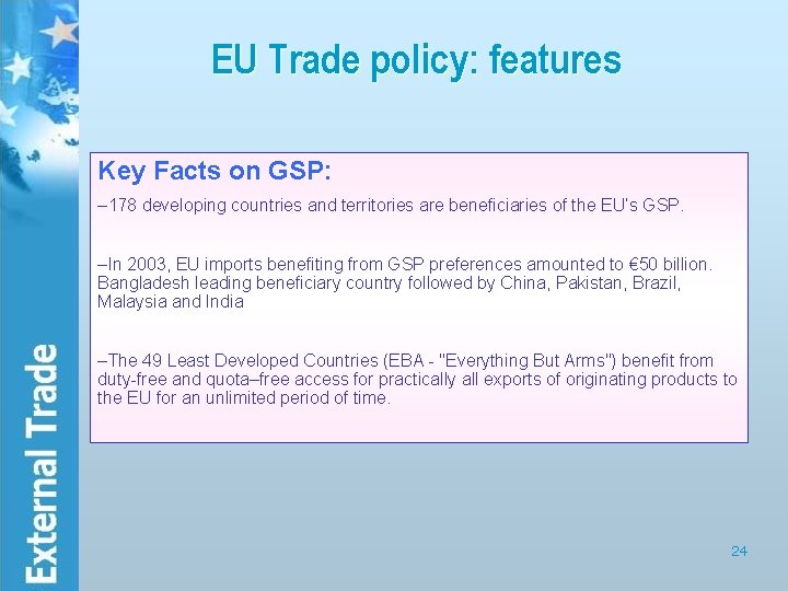 EU Trade policy: features Key Facts on GSP: – 178 developing countries and territories