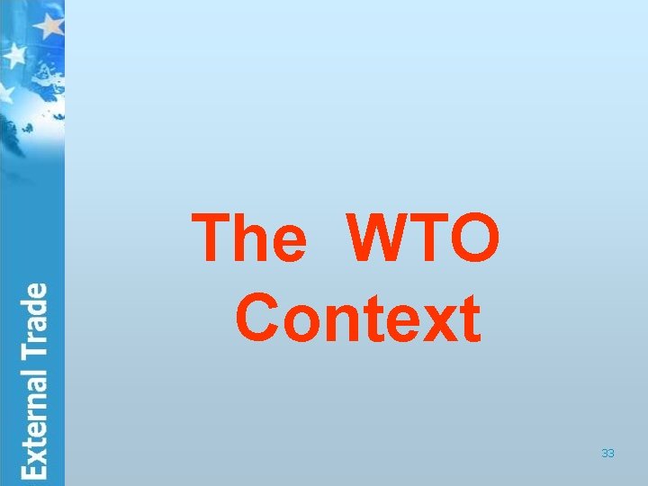 The WTO Context 33 