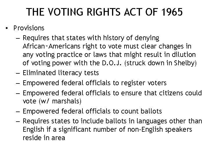 THE VOTING RIGHTS ACT OF 1965 • Provisions – Requires that states with history