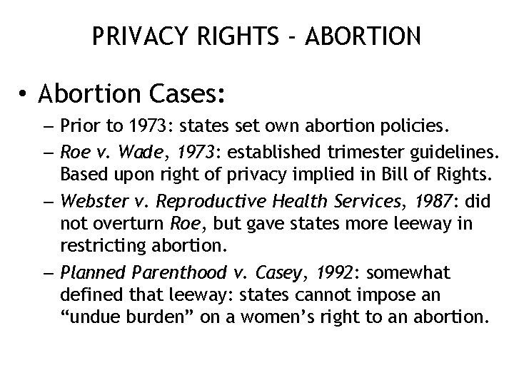 PRIVACY RIGHTS - ABORTION • Abortion Cases: – Prior to 1973: states set own