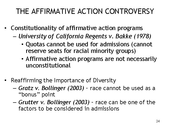 THE AFFIRMATIVE ACTION CONTROVERSY • Constitutionality of affirmative action programs – University of California