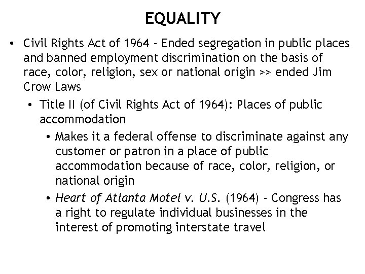 EQUALITY • Civil Rights Act of 1964 - Ended segregation in public places and