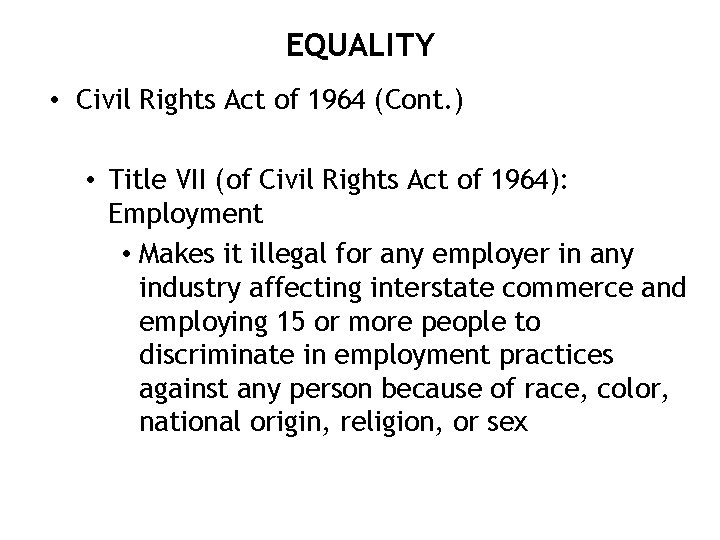 EQUALITY • Civil Rights Act of 1964 (Cont. ) • Title VII (of Civil