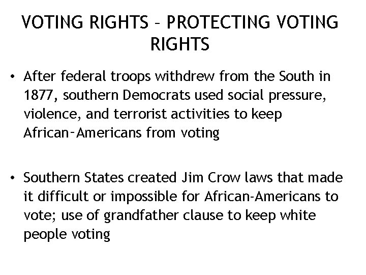 VOTING RIGHTS – PROTECTING VOTING RIGHTS • After federal troops withdrew from the South