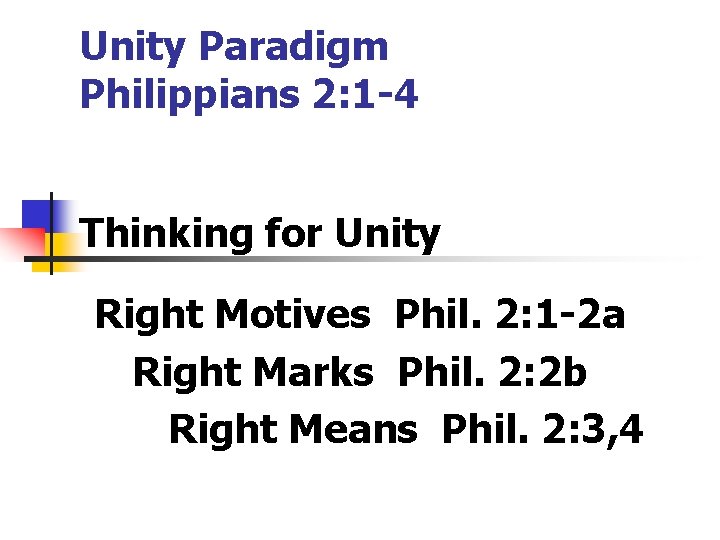 Unity Paradigm Philippians 2: 1 -4 Thinking for Unity Right Motives Phil. 2: 1