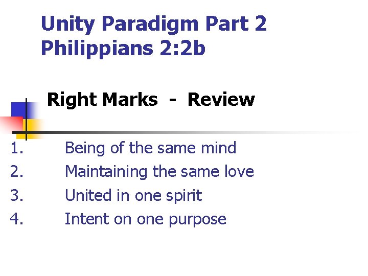 Unity Paradigm Part 2 Philippians 2: 2 b Right Marks - Review 1. 2.