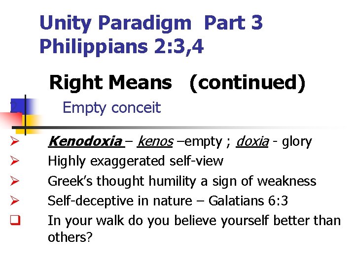 Unity Paradigm Part 3 Philippians 2: 3, 4 Right Means (continued) 2. Ø Ø