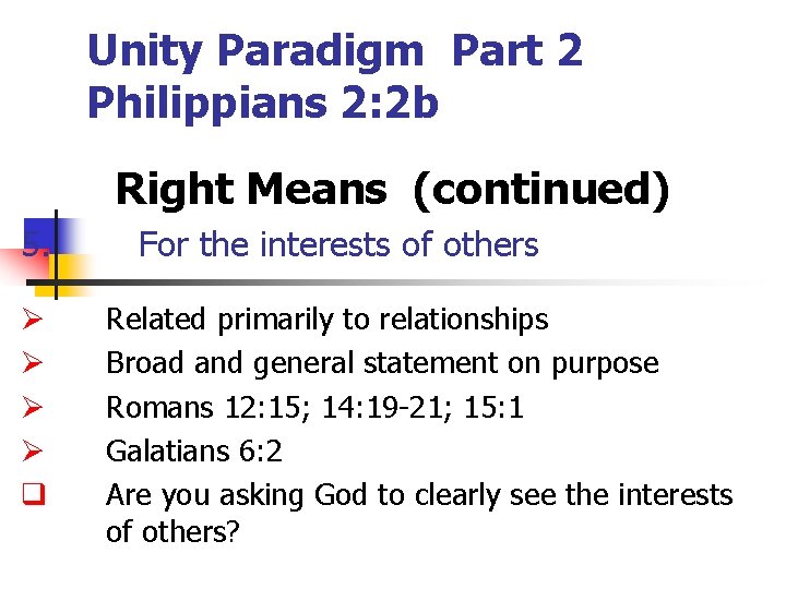 Unity Paradigm Part 2 Philippians 2: 2 b Right Means (continued) 5. Ø Ø