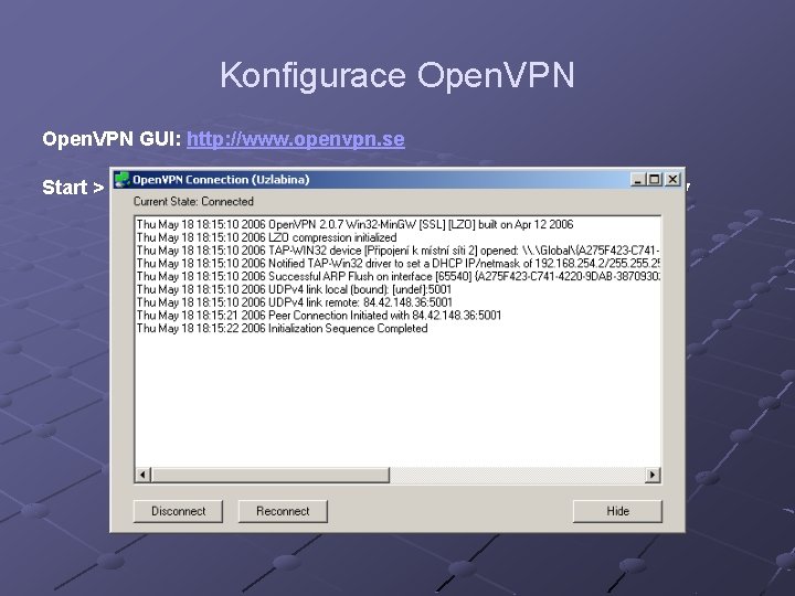 Konfigurace Open. VPN GUI: http: //www. openvpn. se Start > Programy > Open. VPN