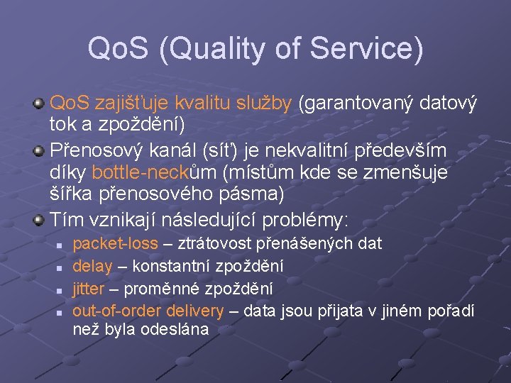 Qo. S (Quality of Service) Qo. S zajišťuje kvalitu služby (garantovaný datový tok a