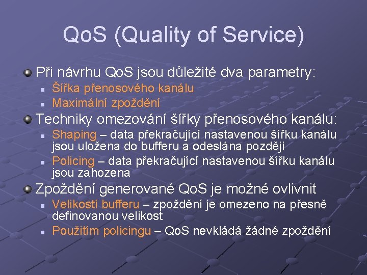 Qo. S (Quality of Service) Při návrhu Qo. S jsou důležité dva parametry: n