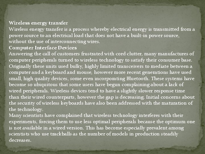 Wireless energy transfer is a process whereby electrical energy is transmitted from a power