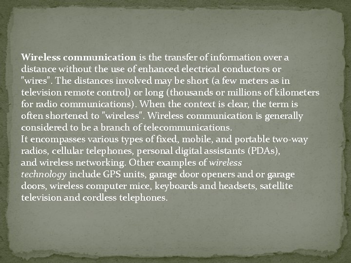 Wireless communication is the transfer of information over a distance without the use of