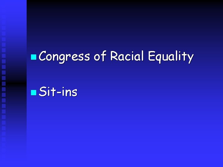 n Congress n Sit-ins of Racial Equality 