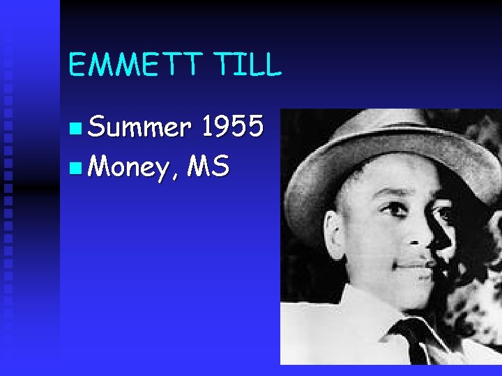 EMMETT TILL n Summer 1955 n Money, MS 