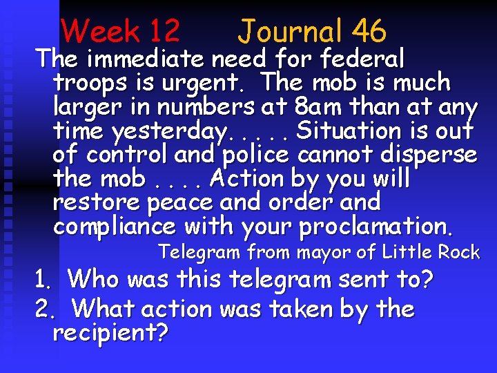 Week 12 Journal 46 The immediate need for federal troops is urgent. The mob