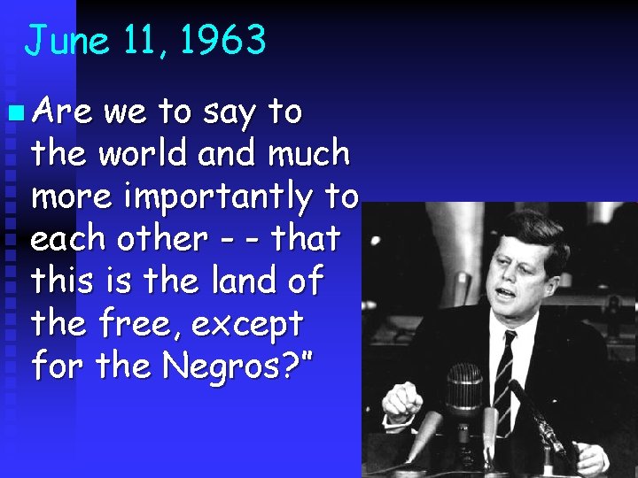 June 11, 1963 n Are we to say to the world and much more