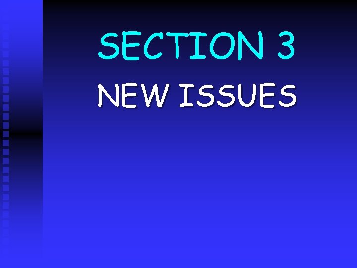 SECTION 3 NEW ISSUES 
