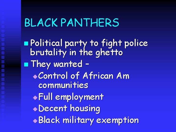 BLACK PANTHERS n Political party to fight police brutality in the ghetto n They