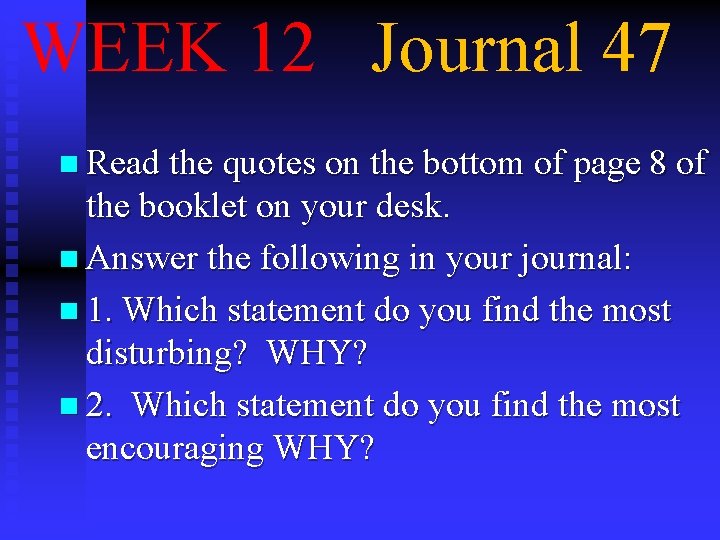 WEEK 12 Journal 47 n Read the quotes on the bottom of page 8