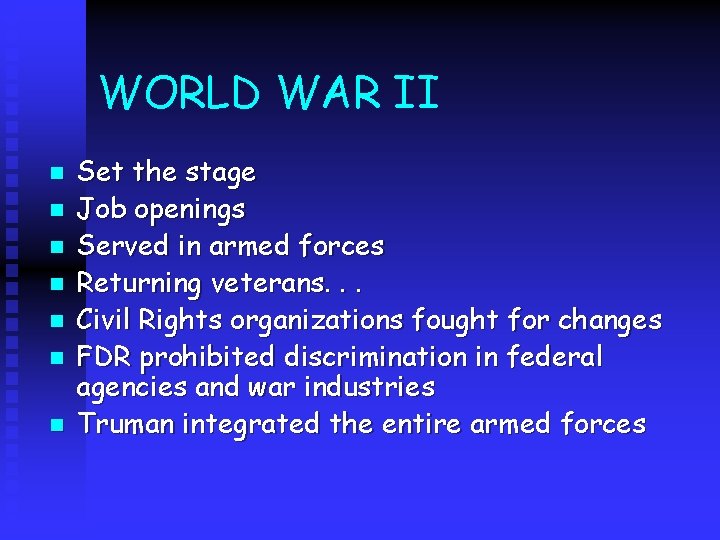 WORLD WAR II n n n n Set the stage Job openings Served in