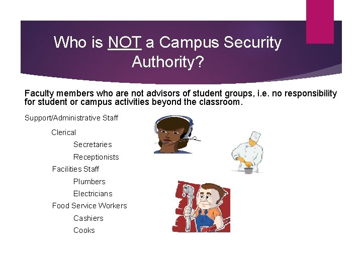 Who is NOT a Campus Security Authority? Faculty members who are not advisors of