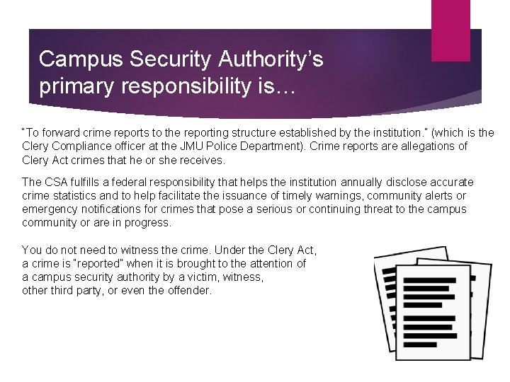 Campus Security Authority’s primary responsibility is… “To forward crime reports to the reporting structure