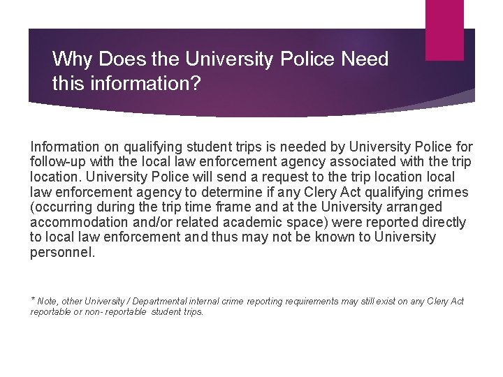 Why Does the University Police Need this information? Information on qualifying student trips is