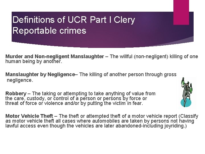 Definitions of UCR Part I Clery Reportable crimes Murder and Non-negligent Manslaughter – The