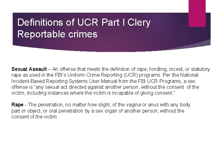 Definitions of UCR Part I Clery Reportable crimes Sexual Assault – An offense that