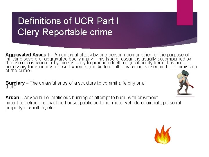 Definitions of UCR Part I Clery Reportable crime Aggravated Assault – An unlawful attack