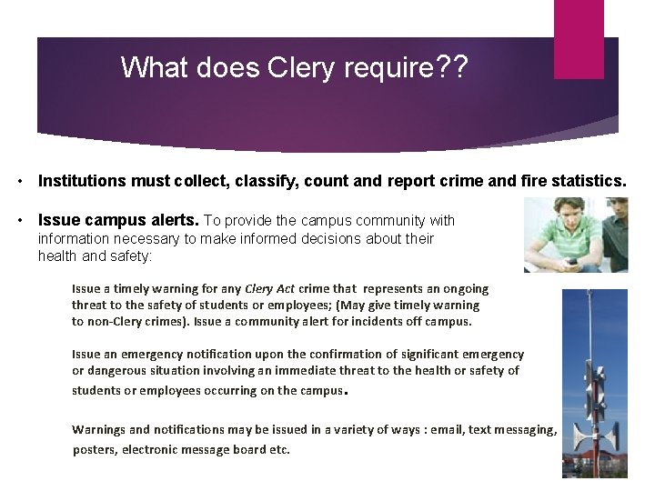 What does Clery require? ? • Institutions must collect, classify, count and report crime