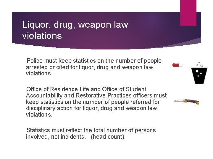 Liquor, drug, weapon law violations Police must keep statistics on the number of people