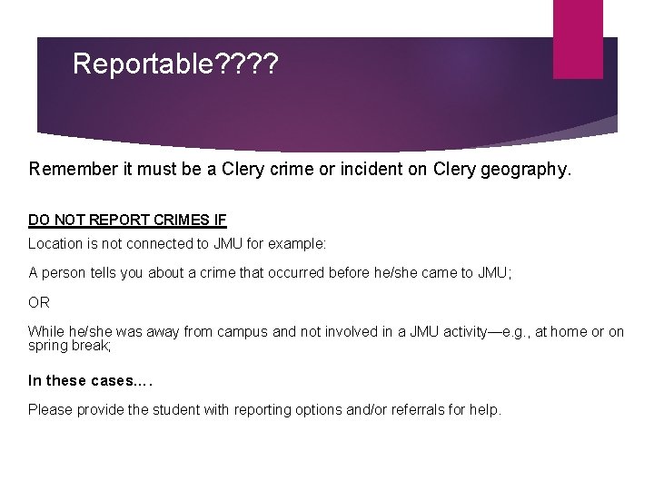 Reportable? ? Remember it must be a Clery crime or incident on Clery geography.