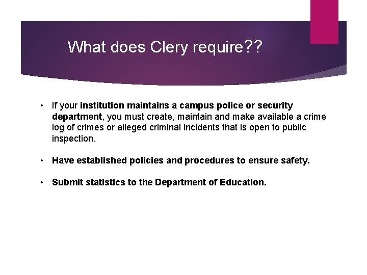 What does Clery require? ? • If your institution maintains a campus police or