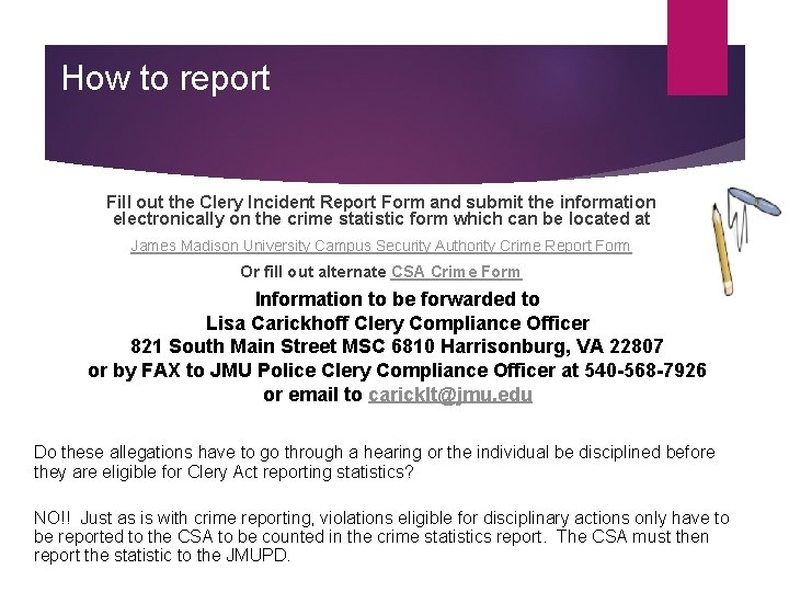 How to report Fill out the Clery Incident Report Form and submit the information