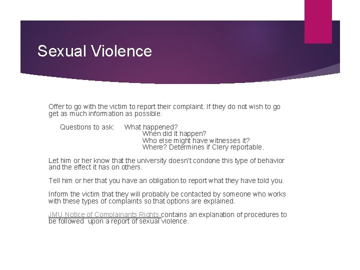 Sexual Violence Offer to go with the victim to report their complaint. If they