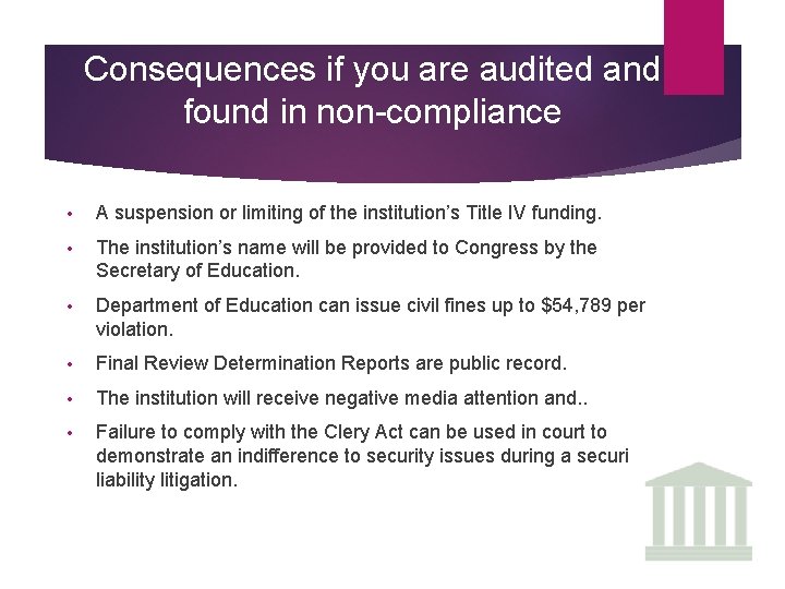 Consequences if you are audited and found in non-compliance • A suspension or limiting