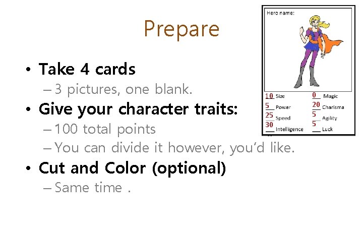 Prepare • Take 4 cards – 3 pictures, one blank. • Give your character Prepare • Take 4 cards – 3 pictures, one blank. • Give your character