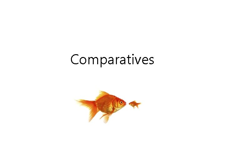 Comparatives Comparatives