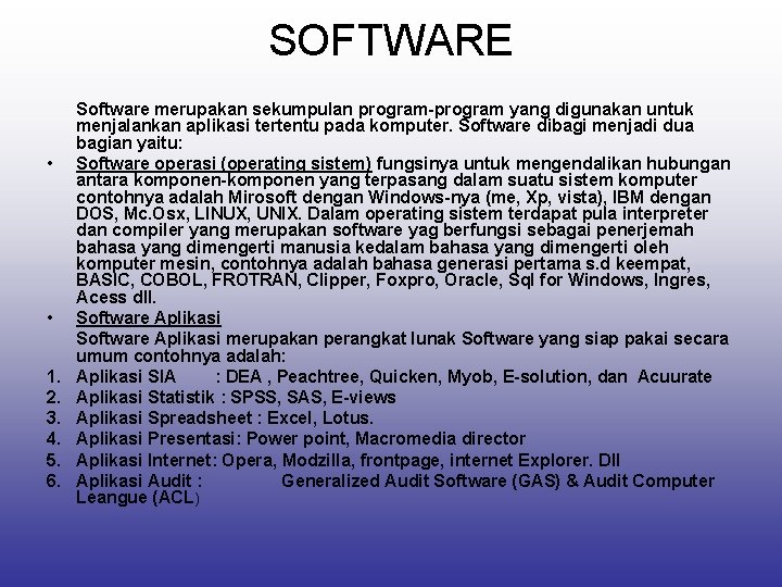 SOFTWARE • • 1. 2. 3. 4. 5. 6. Software merupakan sekumpulan program-program yang