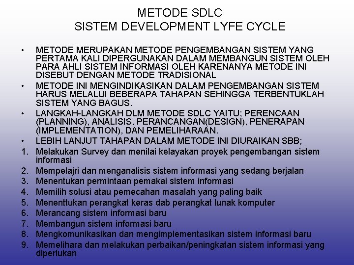 METODE SDLC SISTEM DEVELOPMENT LYFE CYCLE • • 1. 2. 3. 4. 5. 6.