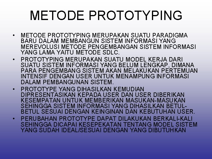 METODE PROTOTYPING • METODE PROTOTYPING MERUPAKAN SUATU PARADIGMA BARU DALAM MEMBANGUN SISTEM INFORMASI YANG