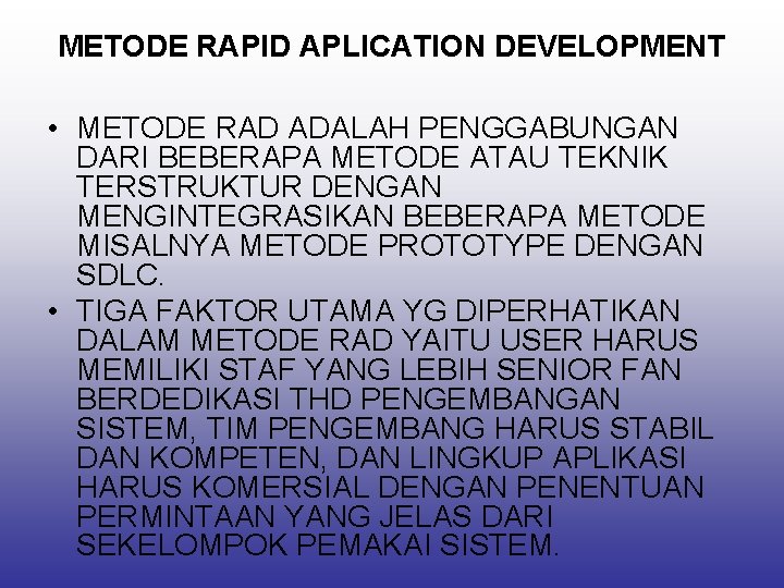 METODE RAPID APLICATION DEVELOPMENT • METODE RAD ADALAH PENGGABUNGAN DARI BEBERAPA METODE ATAU TEKNIK