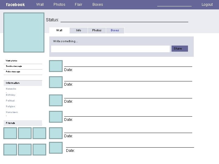 facebook Wall Photos Flair Boxes _________ Status: ___________________________ Wall Info Photos Boxes Write something…