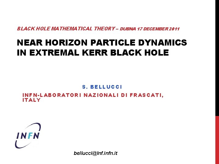 BLACK HOLE MATHEMATICAL THEORY – DUBNA 17 DECEMBER 2011 NEAR HORIZON PARTICLE DYNAMICS IN