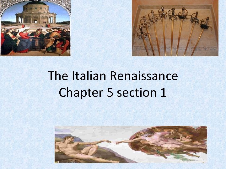 The Italian Renaissance Chapter 5 section 1 