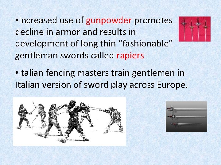  • Increased use of gunpowder promotes decline in armor and results in development
