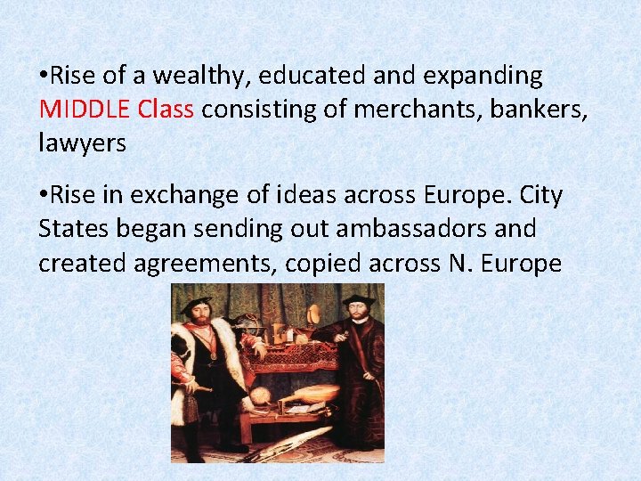  • Rise of a wealthy, educated and expanding MIDDLE Class consisting of merchants,